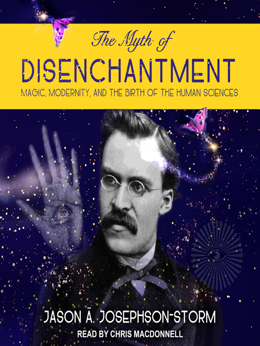 Title details for The Myth of Disenchantment by Jason Ananda Josephson Storm - Available